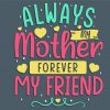 Always My Mother Forever My Friend Quote Diamond Paintings