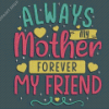 Always My Mother Forever My Friend Quote Diamond Paintings