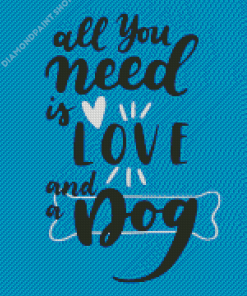 All You Need Is Love And A Dog Diamond Paitntings